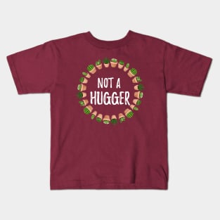 Not a Hugger - Cacti Design Kids T-Shirt